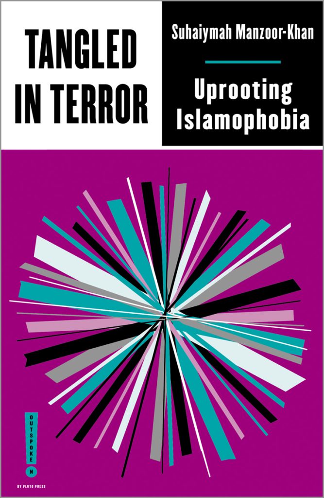 'TANGLED IN TERROR' is written in black on a white background in the top left corner. Next to this 'Suhiaymah Manzoor-Khan' is written in white text on a black background, followed by 'Uprooting Islamophobia'. Two thirds of the image is made up of a purple background, covered by a circular design in lines of different thickness in turquoise, black, white, grey and blue.