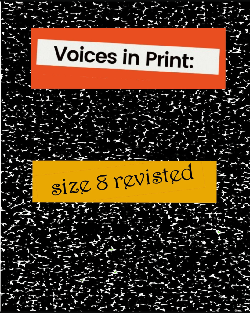 Voices in Print: Size 8 Revisited